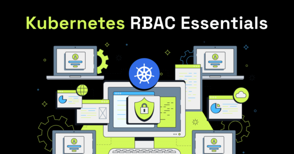 Kubernetes RBAC Essentials: How to Enable and Manage Access post thumbnail